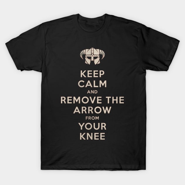 Keep Calm And Remove The Arrow From Your Knee T-Shirt by royalbrosart